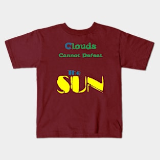 Clouds cannot defeat the sun | optimism Kids T-Shirt